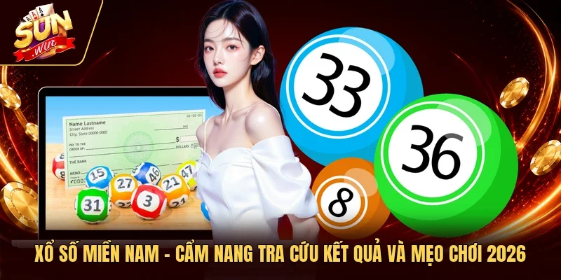 Xổ Số Miền Nam - Cẩm Nang Tra Cứu Kết Quả Và Mẹo Chơi 2026